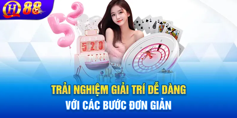 Trải nghiệm giải trí dễ dàng với các bước đơn giản
