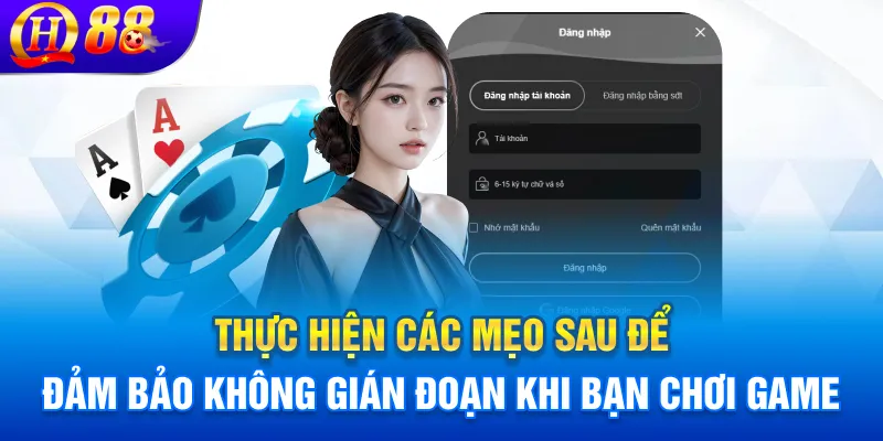 Thực hiện các mẹo sau để đảm bảo không gián đoạn khi bạn chơi game