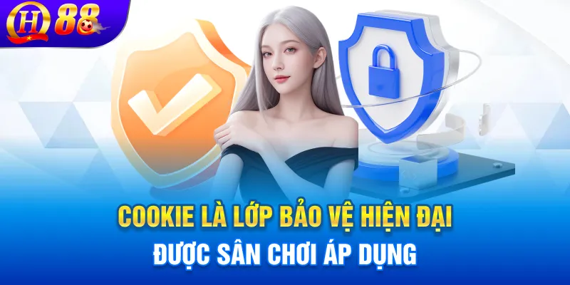 Cookie là lớp bảo vệ hiện đại được sân chơi áp dụng