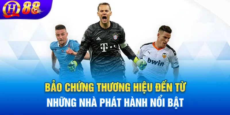 Bảo chứng thương hiệu đến từ những nhà phát hành nổi bật
