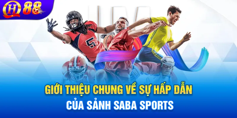 Saba Sports là sảnh cược được nhiều người ưa thích