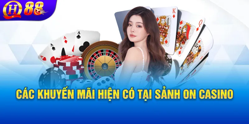 Nhiều khuyến mãi hấp dẫn khi tham gia On Casino