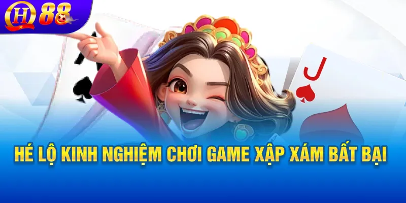 Hé lộ kinh nghiệm chơi game Xập Xám bất bại