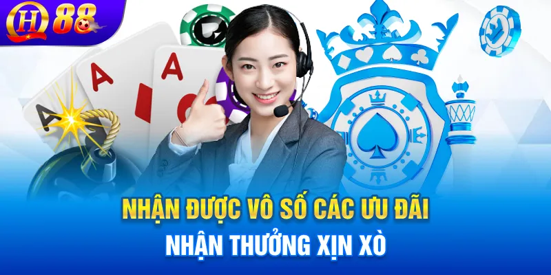 Nhận được vô số các ưu đãi nhận thưởng xịn xò