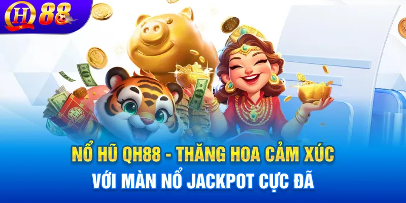 Nổ hũ Qh88 - Thiên đường giải trí slot đỉnh cao