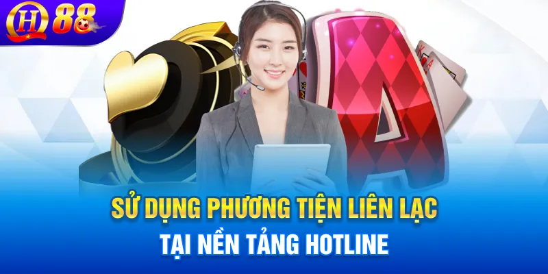 Sử dụng phương tiện liên lạc tại nền tảng hotline