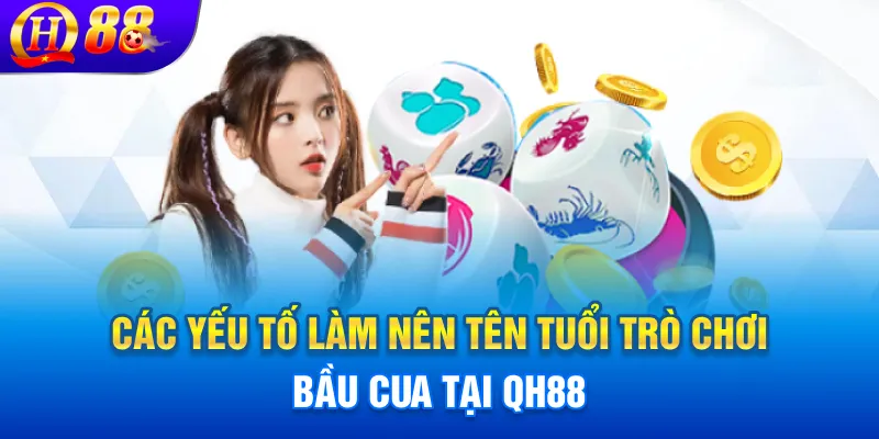 Các yếu tố làm nên tên tuổi trò chơi bầu cua tại QH88
