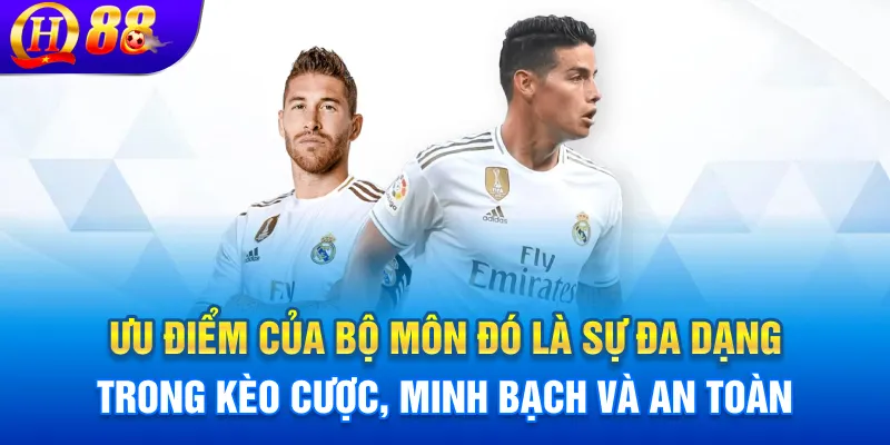 Ưu điểm của bộ môn đó là sự đa dạng trong kèo cược, minh bạch và an toàn