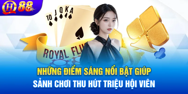 Những điểm sáng nổi bật giúp sảnh chơi thu hút triệu hội viên