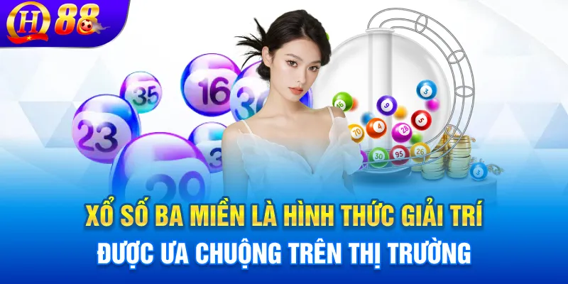 Xổ số ba miền là hình thức giải trí được ưa chuộng trên thị trường